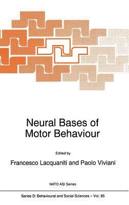 Neural Bases of Motor Behaviour by 