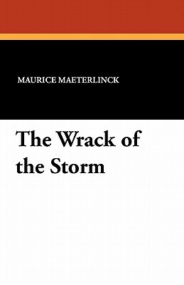 The Wrack of the Storm by Maurice Maeterlinck