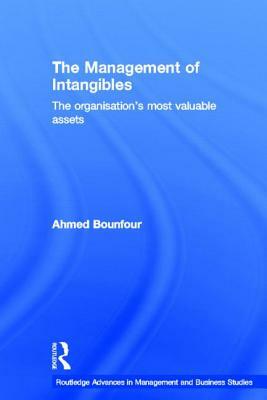 The Management of Intangibles: The Organisation's Most Valuable Assets by Ahmed Bounfour