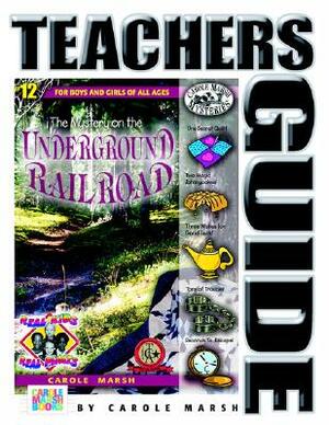 The Mystery on the Underground Railroad (Teacher's Guide) by Carole Marsh