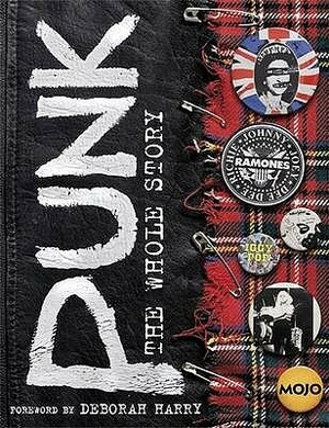 Punk: The Whole Story by Debbie Harry, Mark Blake