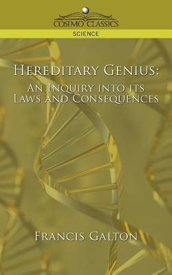 Hereditary Genius: An Inquiry Into Its Laws and Consequences by Francis Galton