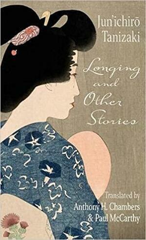 Longing and Other Stories by Jun'ichirō Tanizaki