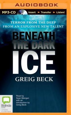 Beneath the Dark Ice by Greig Beck