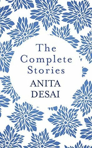The Complete Stories by Anita Desai