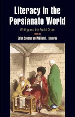 Literacy in the Persianate World: Writing and the Social Order by 