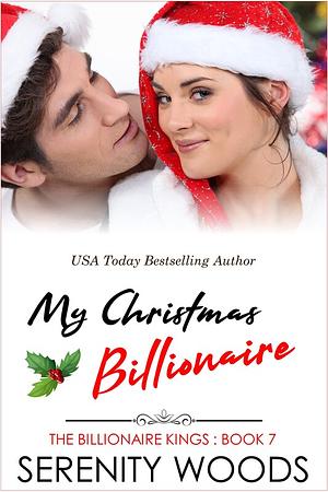 My Christmas Billionaire by Serenity Woods