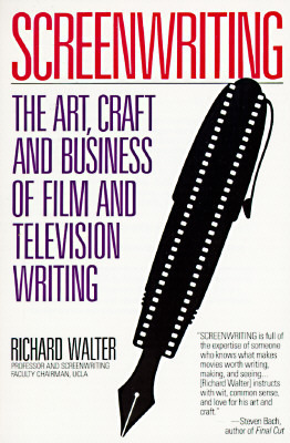 Screenwriting: The Art, Craft, and Business of Film and Television Writing by Richard Walter