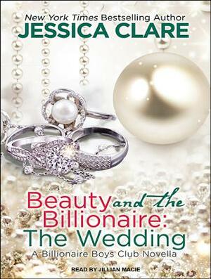Beauty and the Billionaire: The Wedding by Jessica Clare
