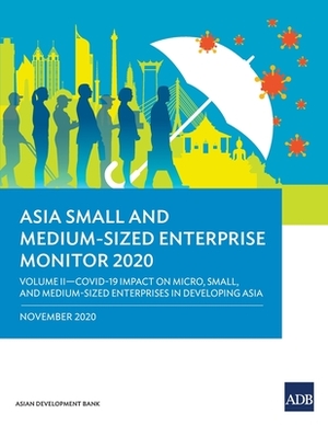 Asia Small and Medium-Sized Enterprise Monitor 2020 - Volume II: COVID-19 Impact on Micro, Small and Medium-Sized Enterprises in Developing Asia by Asian Development Bank
