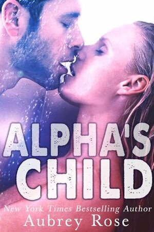 Alpha's Child by Aubrey Rose