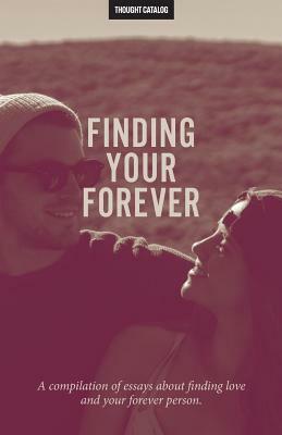 Finding Your Forever by Thought Catalog