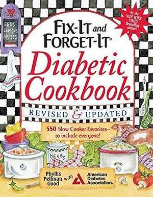 Fix-It and Forget-It Diabetic Cookbook Revised and Updated: 550 Slow Cooker Favorites--To Include Everyone! by Phyllis Pellman Good, Phyllis Pellman Good