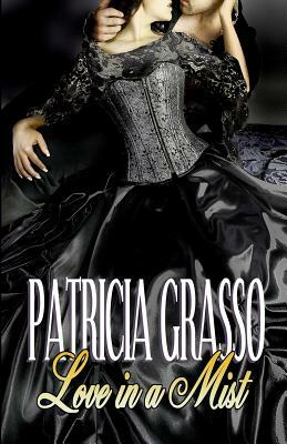 Love in a Mist: Book 4 Devereux Series by Patricia Grasso