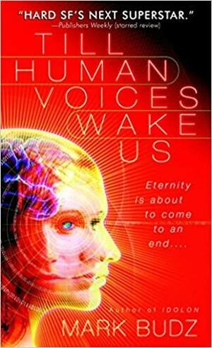 Till Human Voices Wake Us by Mark Budz