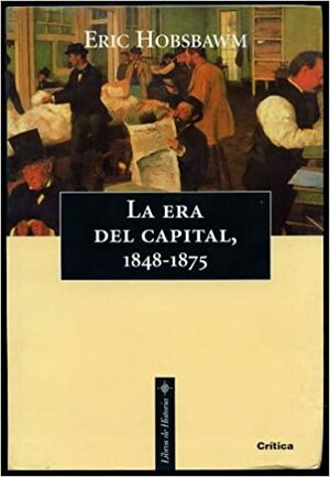 La Era Del Capital 1848-1875 by Eric Hobsbawm