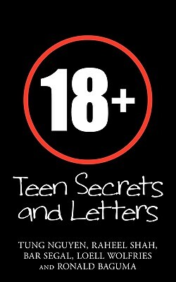 18+: Teen Secrets and Letters by Tung Nguyen, Bar Segal, Raheel Shah