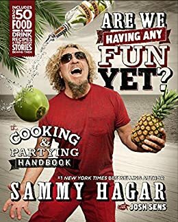 Are We Having Any Fun Yet?: The Cooking & Partying Handbook by Sammy Hagar