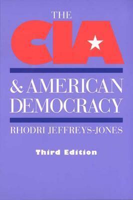 The CIA and American Democracy by Rhodri Jeffreys-Jones