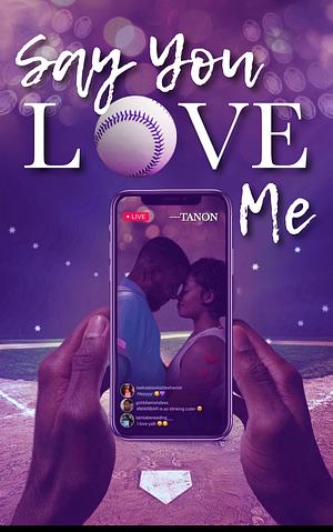 Say You Love Me by Tanon, Tanon Tales