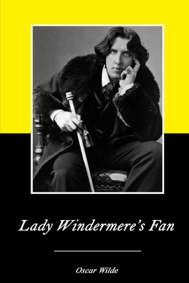 Lady Windermere's Fan by Oscar Wilde