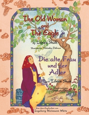 The Old Woman and the Eagle -- Die alte Frau und der Adler: English-German Edition by Idries Shah