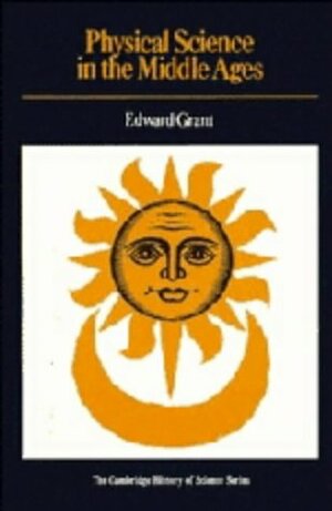 La ciencia física en la Edad Media by Edward Grant, George Basalla, William L. Coleman