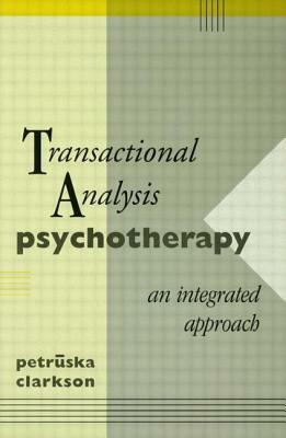 Transactional Analysis Psychotherapy: An Integrated Approach by Petruska Clarkson