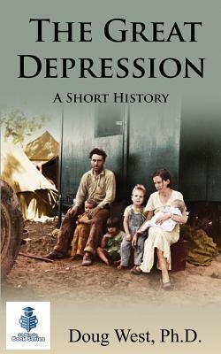 The Great Depression - A Short History by Doug West