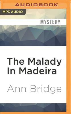 The Malady in Madeira by Ann Bridge