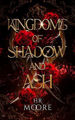 Kingdoms of Shadow and Ash by H.R. Moore