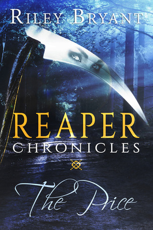 Reaper Chronicles: The Price by Riley Bryant