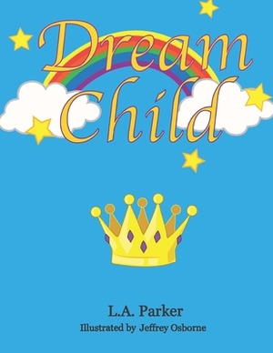 Dream Child by L. A. Parker