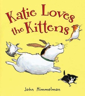 Katie Loves the Kittens by John Himmelman