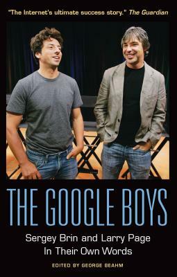 The Google Boys: Sergey Brin and Larry Page in Their Own Words by 
