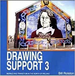 Drawing Support 3: Murals And Transition In The North Of Ireland by Bill Rolston