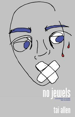 No Jewels: A Biography of Sorts Writ in Stanza by Tai Allen