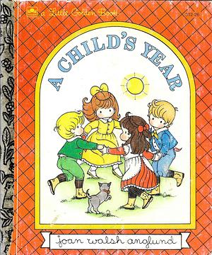 A Child's Year a Little Golden Book 312-26 by Joan Walsh Anglund, Joan Walsh Anglund