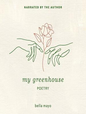 My Greenhouse by Bella Robertson