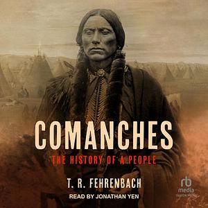 Comanches: The History of a People by T. R. Fehrenbach