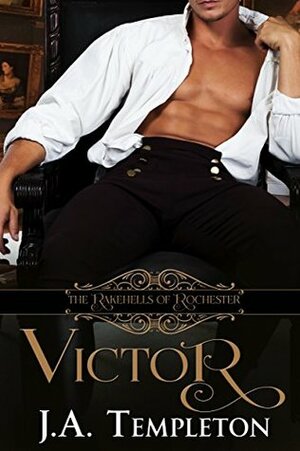 Victor (The Rakehells of Rochester Book 2) by J.A. Templeton