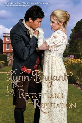 A Regrettable Reputation by Lynn Bryant
