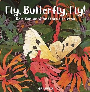 Fly, Butterfly, Fly! by Anastasia Izlesou, Dom Conlon