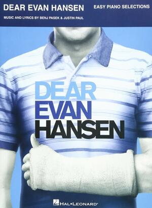 Dear Evan Hansen: Easy Piano Selections by Benj Pasek