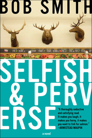 Selfish and Perverse by Bob Smith