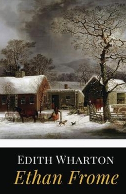 Ethan Frome Illustrated by Edith Wharton