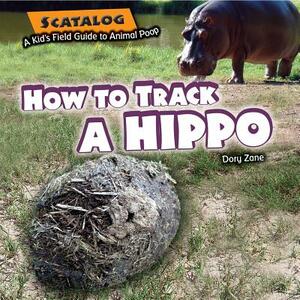 How to Track a Hippo by Henry Owens