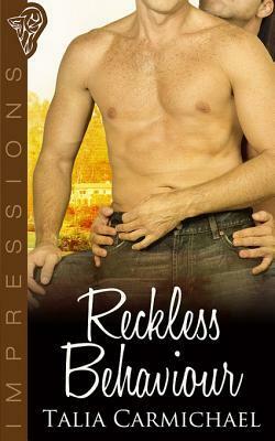 Reckless Behaviour by Talia Carmichael