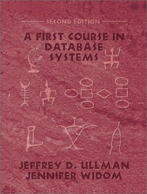 A First Course in Database Systems (GOAL Series) by Jeffrey D. Ullman, Jennifer Widom