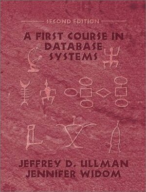 A First Course in Database Systems (GOAL Series) by Jeffrey D. Ullman, Jennifer Widom